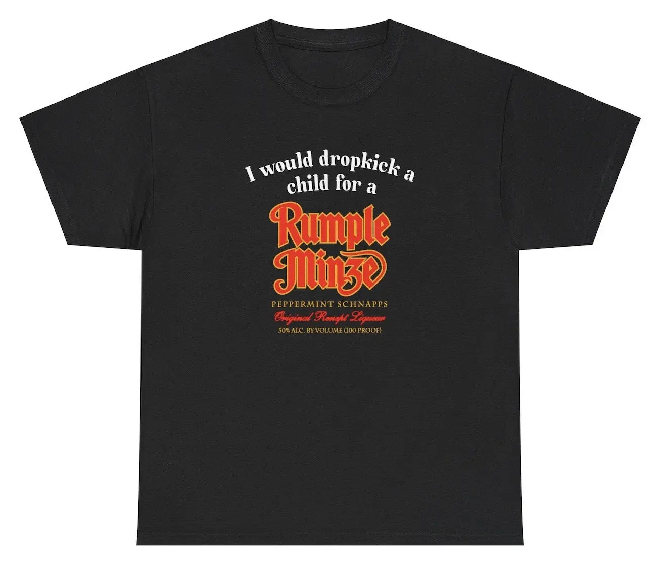 I Would Dropkick A Child For A Rumple Minze Tee Cotton Unisex Graphic Tee Funny Gift, Funny Meme shirt Funny T-Shirt Gift for Him Gift For Her Vintage Y2K Hoodie Sweatshirt