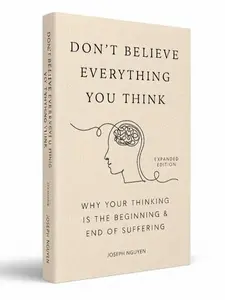 Don't Believe Everything You Think Expanded Edition | Powerful Mindset Book on Overthinking & Suffering