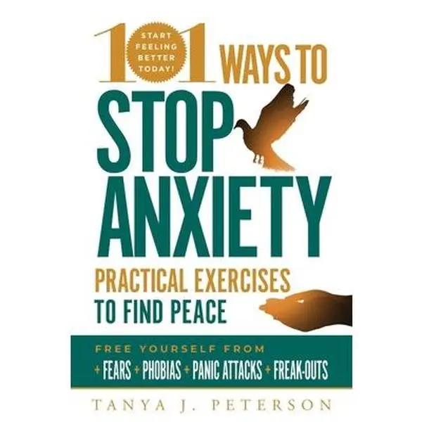 USED Book - 101 Ways to Stop Anxiety: Practical Exercises to Find Peace and Free Yourself from Fears, Phobias, Panic Attacks, and Freak-Outs by Peterson, Tanya J. (Paperback) - english