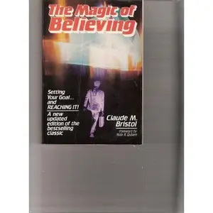 USED-The Magic of Believing: The Science of Setting Your Goal and Then Reaching It (Reward Book) by Claude M. Bristol (Paperback)
