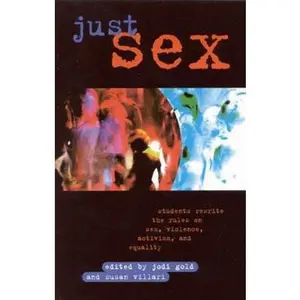 USED-Just Sex: Students Rewrite the Rules on Sex, Violence, Equality and Activism by Jodi Gold (Paperback)