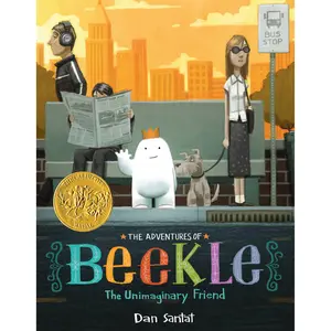 The Adventures of Beekle: The Unimaginary Friend (Caldecott Medal Winner) by Dan Santat [Hardcover Book]