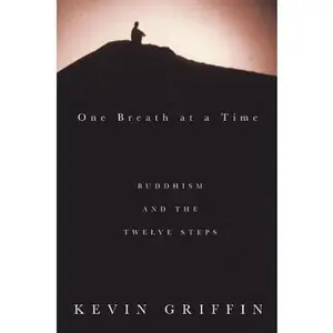 USED-One Breath at a Time: Buddhism and the Twelve Steps by Kevin Griffin (Paperback)
