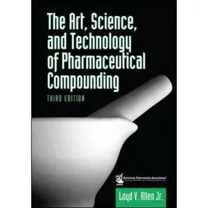 USED-The Art, Science, and Technology of Pharmaceutical Compounding by Loyd V. Allen (Hardcover)
