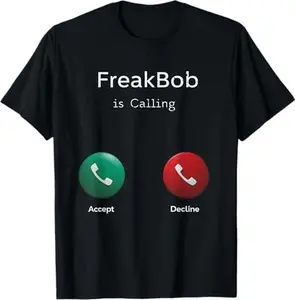 Funny Freakbob Is Calling, Unisex Graphic Meme Quote T-shirt, For Men, For Women, Gift For All Menswear, Top Streetwear Casual Day