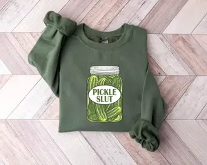 Pickle Slut Sweatshirt Pickles Sweatshirt Pickle