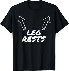 100% Cotton Leg Rests Funny Adult Humor T-Shirt