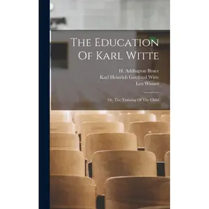 The Education Of Karl Witte; Or, The Training Of The Child