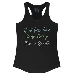 If It Feels Hard Keep Going This Is Growth Racerback Tank