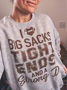 I Love Big Sacks Tight Ends And A Strong D ~ Unisex Crewneck Sweatshirts Printed in the USA