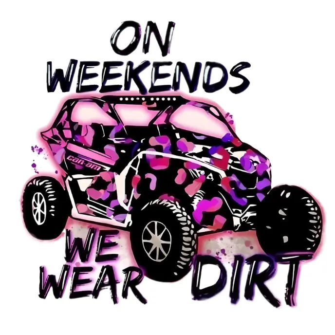 On Weekends We Wear Dirt Direct To Film Print, DTF Print, Ready To Press Print For T-Shirts