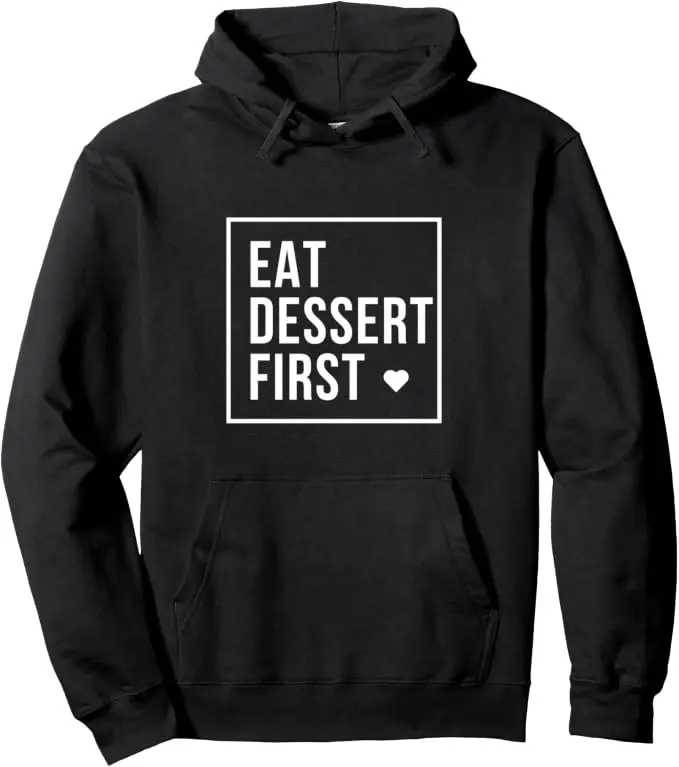 Unisex Eat Dessert First Hoodie, Casual Long-Sleeve Pullover