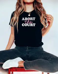 Abort The Court Roe V Wade Shirt,Pro Choice Shirt,Abortion Is Healthcare,Womens Rights Shirts,Feminist Shirt