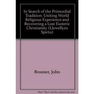 USED-In Search Primordial Tradition & The Cosmic Christ by Fr. John Rossner (Paperback)