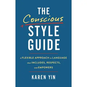 The Conscious Style Guide: A Flexible Approach to Language That Includes, Respects, and Empowers Hardcover – May 28, 2024