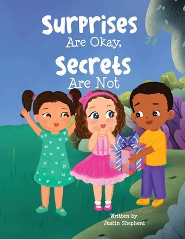 Surprises Are Okay, Secrets Are Not -- Justin Shepherd - Paperback