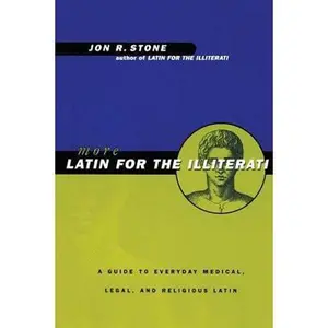 USED-More Latin for the Illiterati: A Guide to Medical, Legal and Religious Latin by Stone, Jon R. (Paperback)