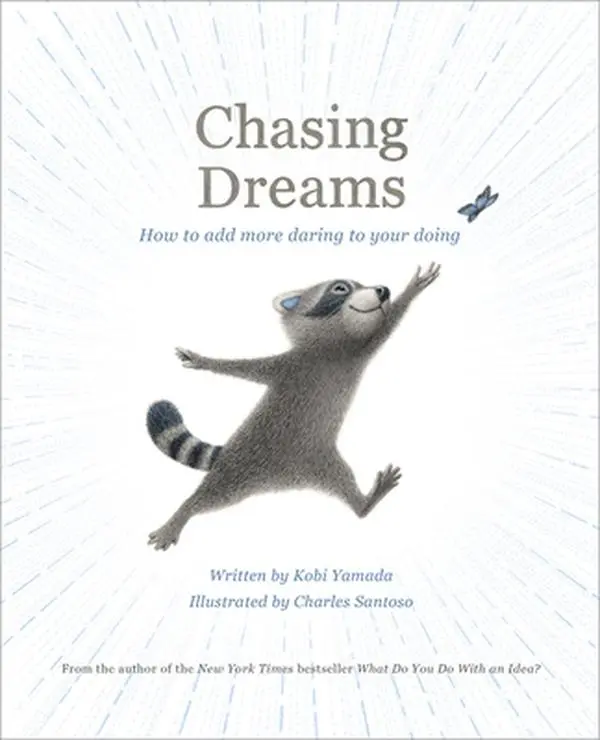 Chasing Dreams: How to Add More Daring to Your Doing -- Kobi Yamada - Hardcover