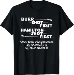 100% Cotton Alexander Hamilton Unique & Funny Burr Shot First T-Shirt Graphic Vintage Short Sleeve Tee