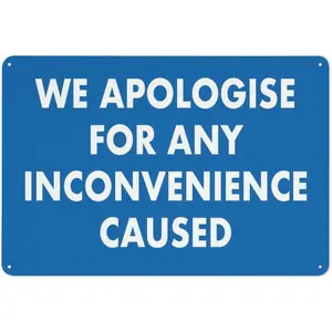 We Apologise For Any Inconvenience Caused Sign 12 X 8 Inches Aluminum Sign Reflective - Uv Protected, Waterproof, Weatherproof And Fade Resistant - 4Pre-Drilled Holes