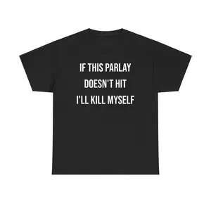 [breathable] Parlay Tee - If This Parlay Doesn'T Hit I'Ll End Myself - Funny Cotton Streetwear Tshirt - Casual Summer Shortsleeve Crewneck T-Shirt For Men And Women, skin-friendly softness, vintage vibe, for women, daily wear, Ear