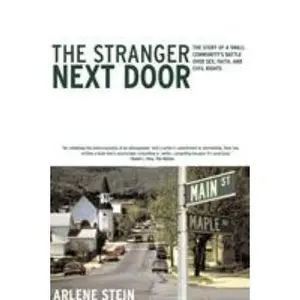 USED-The Stranger Next Door: The Story of a Small Community's Battle Over Sex, Faith, and Civil Rights; Or, How the Right Divides Us by Stein, Arlene (Paperback)