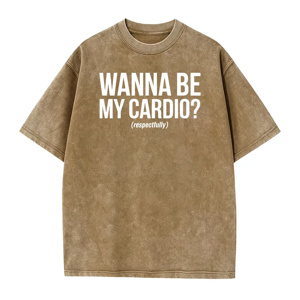 Funny Gym Shirt | Wanna Be My Cardio Respectfully Workout Tee Gift for Fitness Lover Sarcastic Gym Buddy | Mens Womens Apparel