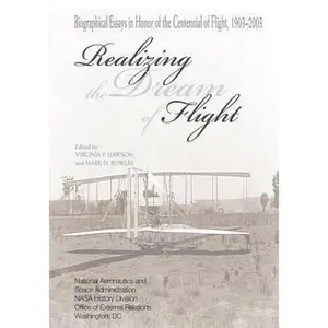 USED-Realizing the Dream of Flight: Biographical Essays in Honor of the Centennial of Flight, 1903-2003 by Adminstration, National Aeronautics and (Paperback)