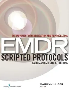 Eye Movement Desensitization and Reprocessing (EMDR) Scripted Protocols: Basics and Special Situations (1st Edition, Paperback) – Highly Rated EMDR Book First Edition (9780826122377)