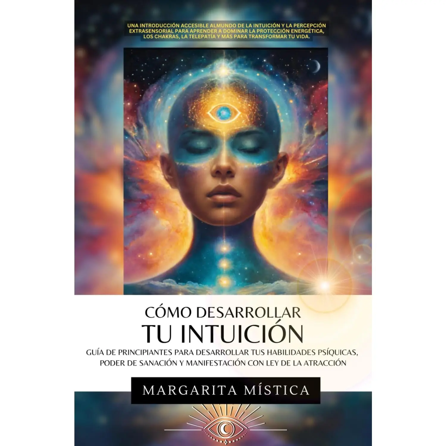 Cómo Desarrollar Tu Intuición: Guía De Principiantes Para Desarrollar Tus Habilidades Psíquicas, Poder De Sanación Y Manifestación Con Ley De La Atracción (Spanish Edition)