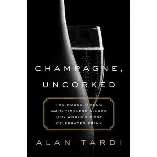 USED Book - Champagne, Uncorked: The House of Krug and the Timeless Allure of the World's Most Celebrated Drink by Tardi, Alan (Hardcover) - english