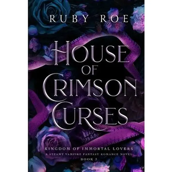 House of Crimson Curses: A Steamy Vampire Fantasy Romance -- Ruby Roe - Hardcover