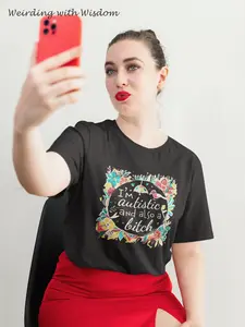 Unisex I'm Autistic and also a Bitch t-shirt funny tiktok Top Tshirt Casual Crewneck Trend