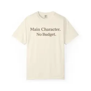 Main Character No Budget T-Shirt — Funny Statement Tee