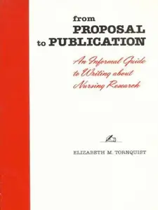 USED-From Proposal to Publication: An Informal Guide to Writing about Nursing Research by Tornquist, Elizabeth (Paperback)