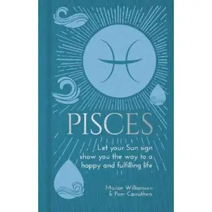 USED-Pisces: Let Your Sun Sign Show You the Way to a Happy and Fulfilling Life (Arcturus Astrology Library, 12) by Marion Williamson (Hardcover)