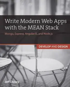 USED-Write Modern Web Apps with the MEAN Stack: Mongo, Express, AngularJS, and Node.js by Dickey, Jeff (Paperback)