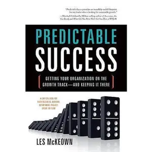 USED-Predictable Success: Getting Your Organization on the Growth Track-and Keeping It There by Les McKeown (Hardcover)