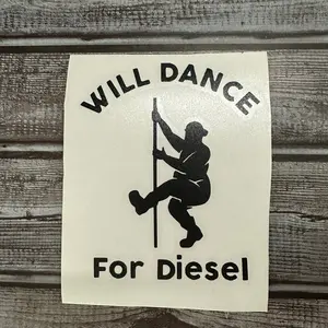 Will Dance For Diesel Decal