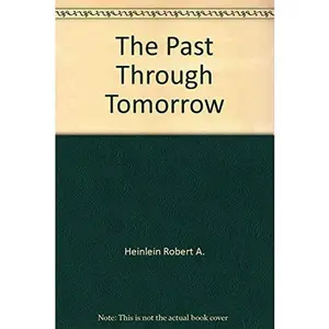 USED-Past Through Tomorrow by Robert A. Heinlein (Unknown)