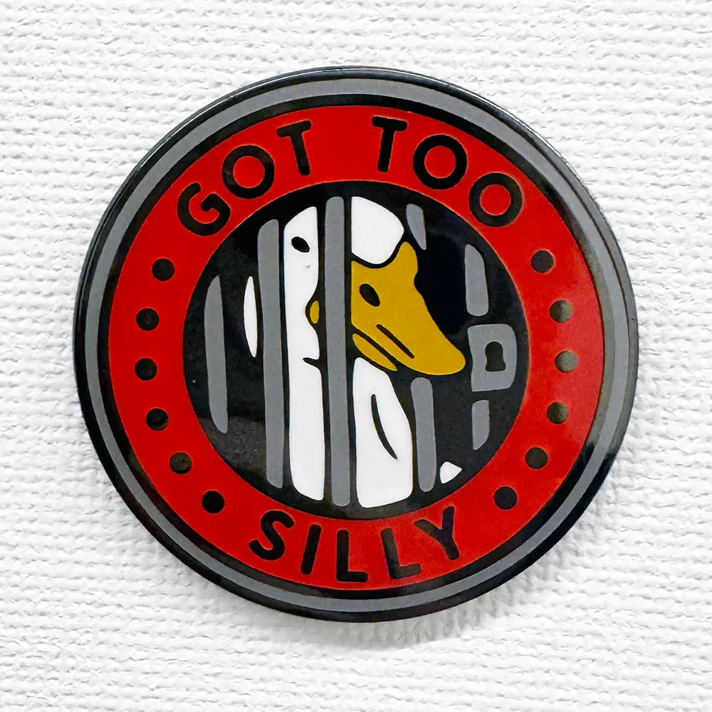Got Too Silly Pin Got Too Silly Pin