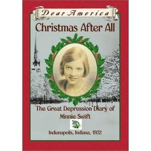 USED-Christmas After All: The Great Depression Diary of Minnie Swift, Indianapolis, Indiana 1932 (Dear America Series) by Kathryn Lasky (Hardcover)