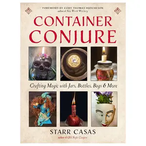 Container Conjure by Starr Casas — Hoodoo Jar Spells &amp; Bottle Magic Book
