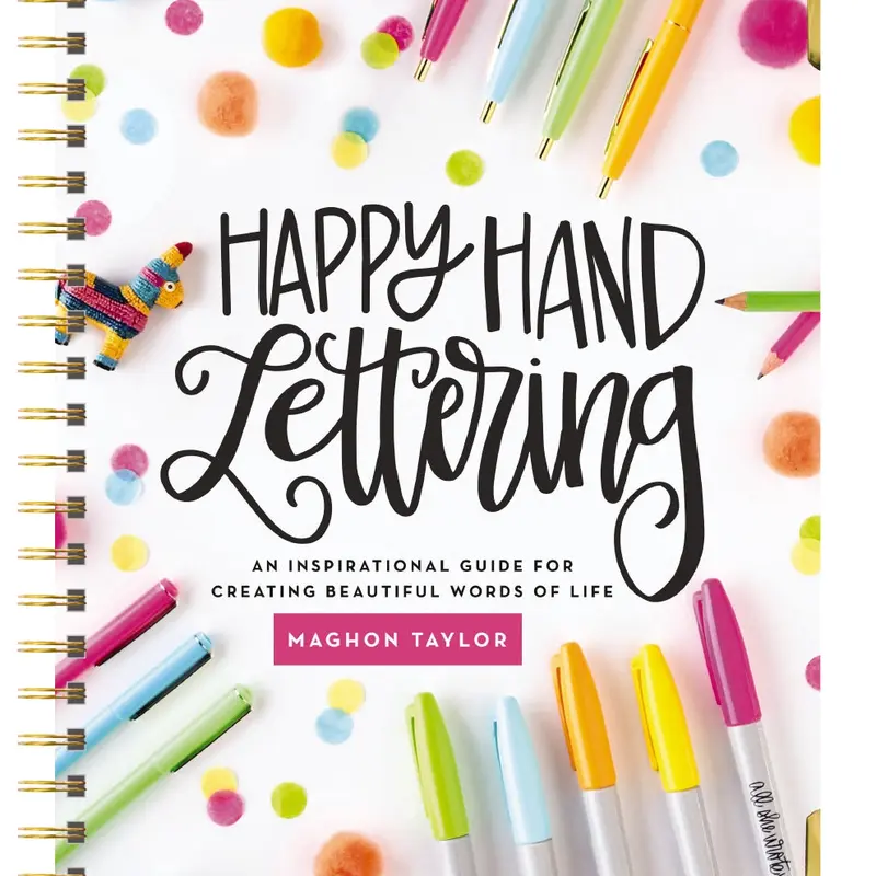 Happy Hand Lettering: An Inspirational Guide for Creating Beautiful Words of Life