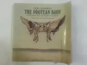 USED Book - The Protean Body: A Rolfer's View of Human Flexibility by Don Johnson (Paperback) - english