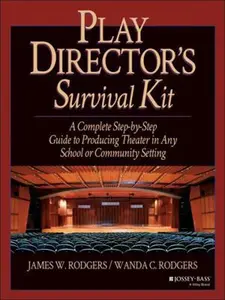 USED-Play Director's Survival Kit: A Complete Step-By-Step Guide to Producing Theater in Any School or Community Setting by Rodgers, James W. (Paperback)