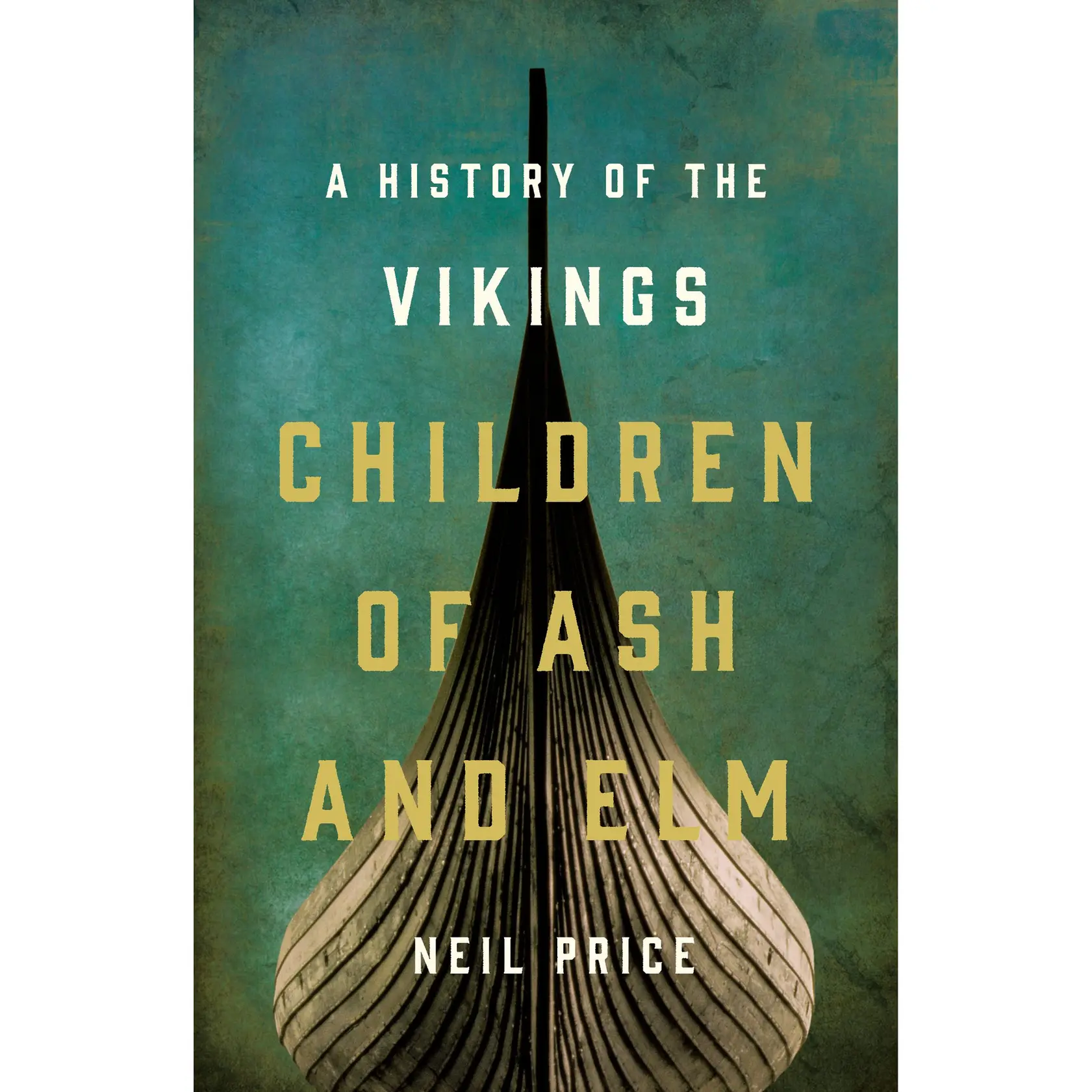 Children of Ash and Elm by Neil Price [Hardcover Book]