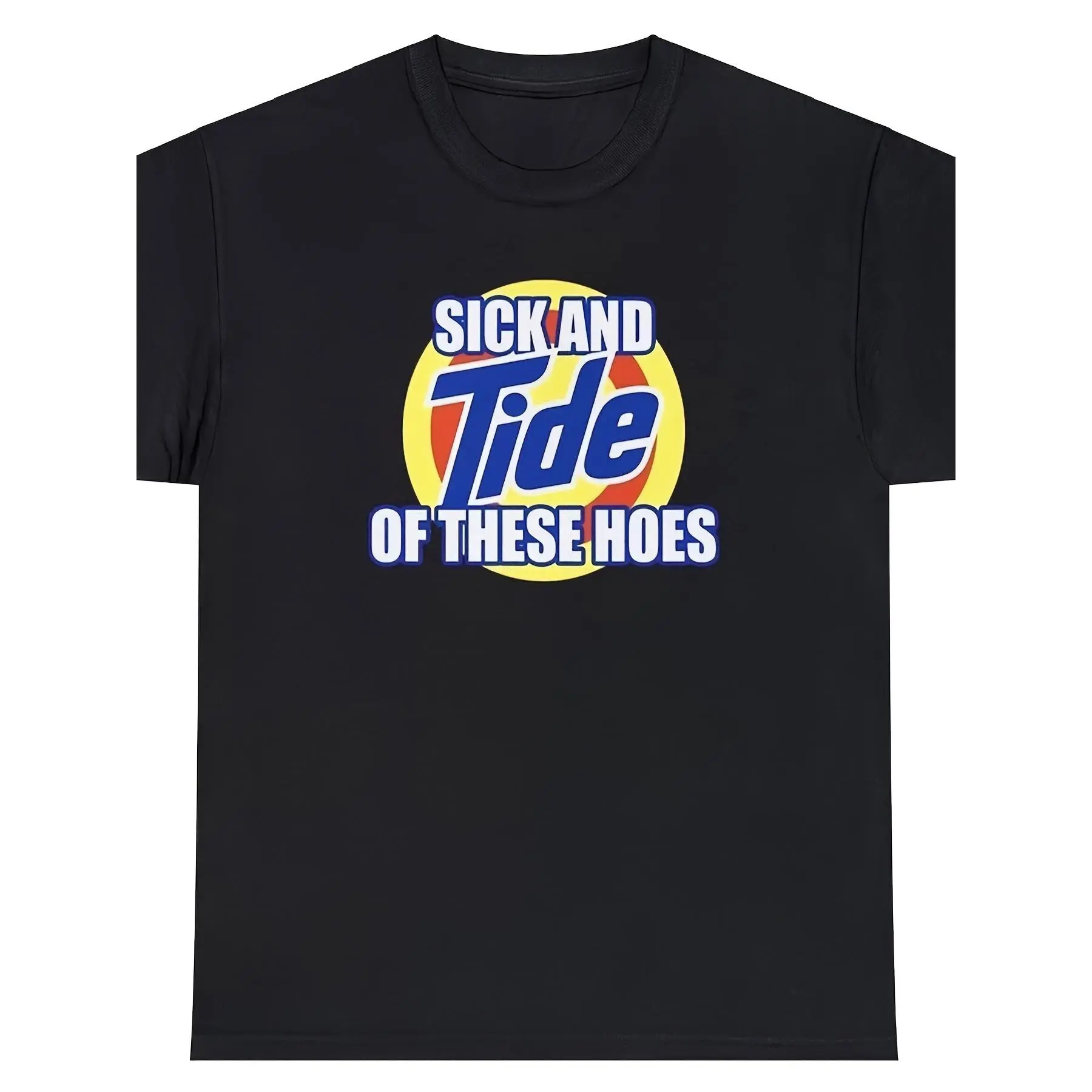 Sick And Tide Of These Hoes T-Shirt Funny Sarcastic Saying Laundry Joke Tee Soft And Comfortable Round Neck200G pure cotton