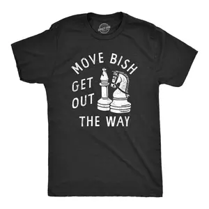 Mens Move Bish Get Out The Way Funny Chess Bishop Parody Joke Tee for Guys Mens Funny T Shirts Cool Vintage Fashion T-Shirt Gift Classic Menswear Funny Nerd Short Sleeve Novelty Tees for Guys Black -