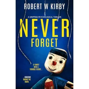 USED-Never Forget: a gripping psychological thriller by Robert W. Kirby (Paperback)